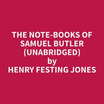The Note-Books of Samuel Butler (Unabridged)