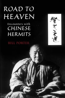 Road to Heaven - Encounters with Chinese Hermits