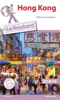 Guide du Routard Hong Kong 2018/19 - + Canton et Macao
