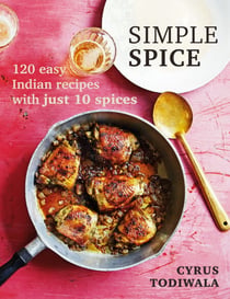 Simple Spice - 120 easy Indian recipes with just 10 spices