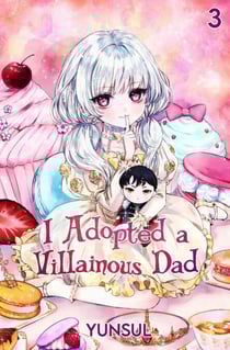 I Adopted a Villainous Dad Vol. 3 (novel) - I Adopted a Villainous Dad, #3