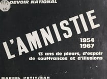Un devoir national : l'amnistie, 1954-1967 - Treize ans de pleurs, d'espoir, de souffrances et d'illusions