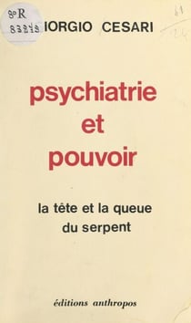 Psychiatrie et pouvoir - La tête et la queue du serpent