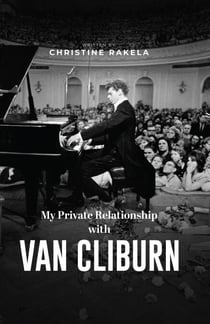 My Private Relationship with Van Cliburn