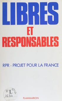 Libres et responsables - R.P.R. projet pour la France