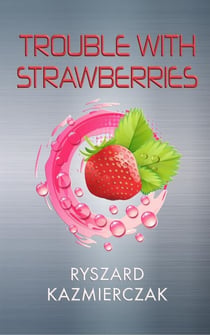 Trouble With Strawberries