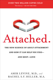 Attached - The New Science of Adult Attachment and How It Can Help You Find--and Keep-- Love