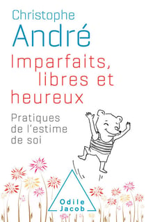 Imparfaits, libres et heureux - Pratiques de l'estime de soi