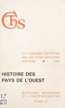 Actes du 111e Congrès national des sociétés savantes (2) : Histoire des pays de l'Ouest - Poitiers, 1986