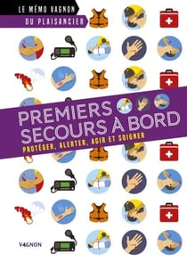 Premiers secours à bord - Protéger, alerter, agir et soigner