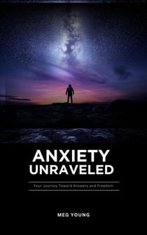 Anxiety Unraveled: Your Journey Toward Answers and Freedom