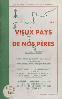 Au vieux pays de nos pères - Saint-Méen-le-Grand (Ille-et-Vilaine) et les cantons de Broons, Caulnes, Mauron, Merdrignac, Montauban