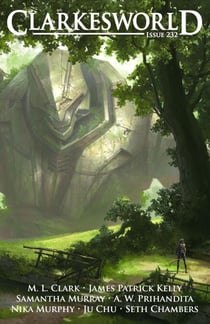 Clarkesworld Magazine Issue 232 - Clarkesworld Magazine, #232