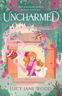 Uncharmed - The spellbinding new cosy fantasy and the perfect autumnal read from the Sunday Times bestselling author of Rewitched