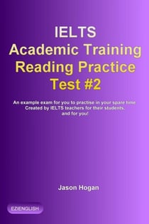 IELTS Academic Training Reading Practice Test #2. An Example Exam for You to Practise in Your Spare Time - IELTS Academic Training Reading Practice Tests, #2