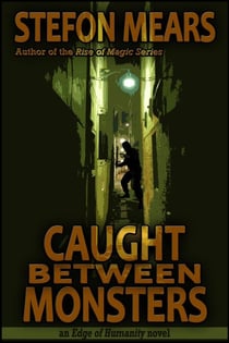 Caught Between Monsters - Edge of Humanity, #1