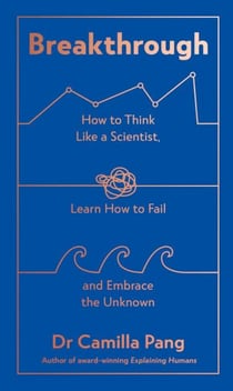 Breakthrough - What can we learn about the world and ourselves if we think like scientists?
