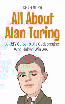 All About Alan Turing: A Kid’s Guide to the Codebreaker Who Helped Win WWII - Knowledge Books For Kids, #77
