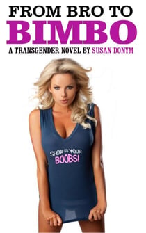 From Bro to Bimbo: A Transgender Novel