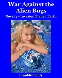 War Against the Alien Bugs - Invasion Planet Earth, #4