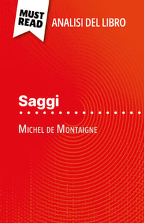 Saggi di Michel de Montaigne (Analisi del libro) - Analisi completa e sintesi dettagliata del lavoro