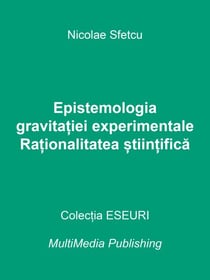 Epistemologia gravita?iei experimentale – Ra?ionalitatea ?tiin?ifica