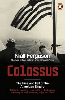 Colossus - The Rise and Fall of the American Empire