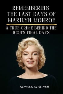 Remembering The Last Days Of Marilyn Monroe