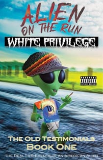 White Privilege - Alien on the Run