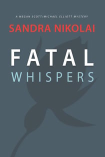 Fatal Whispers - Megan Scott/Michael Elliott Mystery, #2