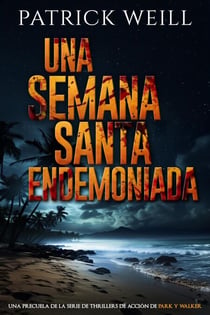 Una Semana Santa endemoniada - La serie de thrillers de acción de Park y Walker, #0