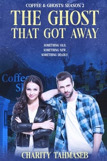 The Ghost That Got Away: Coffee and Ghosts 2 - Coffee and Ghosts, #2