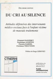 Du cri au silence - Attitudes défensives des intervenants médico-sociaux face à l'enfant victime de mauvais traitements