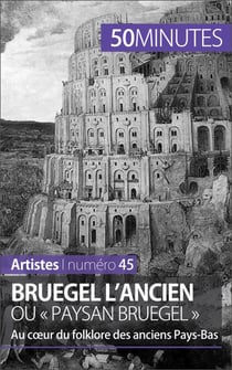 Bruegel l'Ancien ou « paysan Bruegel » - Au cœur du folklore des anciens Pays-Bas