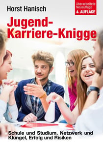 Jugend-Karriere-Knigge 2100 - Schule und Studium, Netzwerk und Klüngel, Erfolg und Risiken