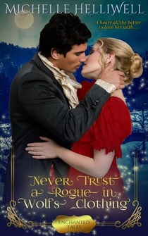 Never Trust a Rogue in Wolf's Clothing - Enchanted Tales, #3