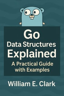 Go Data Structures Explained: A Practical Guide with Examples