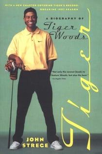 Tiger - A Biography of Tiger Woods