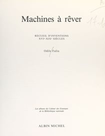 Machines à rêver - Recueil d'inventions, XVIe-XIXe siècles