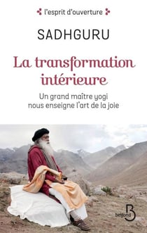 La transformation intérieure - Un grand maître yogi nous enseigne l'art de la joie
