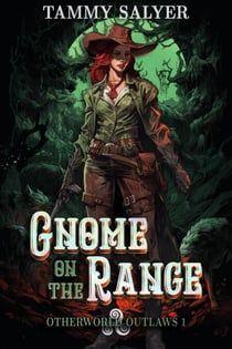 Gnome on the Range: Otherworld Outlaws 1 - Otherworld Outlaws, #1