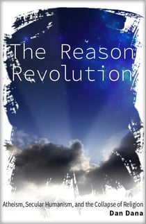 The Reason Revolution: Atheism, Secular Humanism, and the Collapse of Religion - Atheism, #1