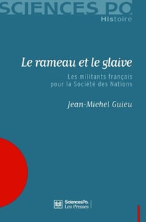 Le rameau et le glaive - Les militants français pour la SDN