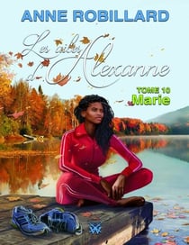 Les ailes d'Alexanne 10 : Marie - Marie