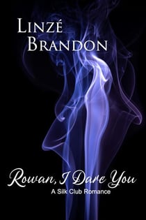 Rowan, I Dare You - Silk Club Romance, #1