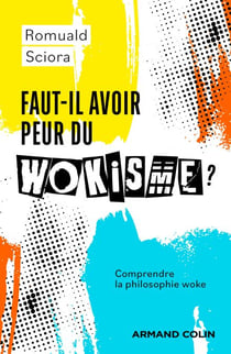 Faut-il avoir peur du wokisme ? - Comprendre la philosophie woke