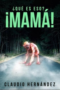 ¿Qué es eso? ¡Mamá!