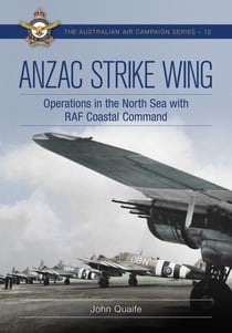 ANZAC Strike Wing - Operations in the North Sea with RAF Coastal Command