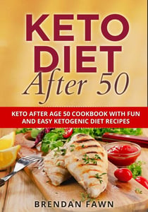 Keto Diet After 50, Keto After Age 50 Cookbook with Fun and Easy Ketogenic Diet Recipes - Keto Cooking, #9