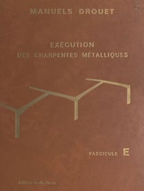 Exécution des charpentes métalliques - Fascicule E
